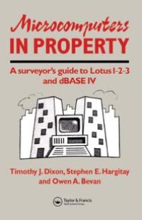 cover of the book Microcomputers in Property : A Surveyor's Guide to Lotus 1-2-3 and DBASE IV