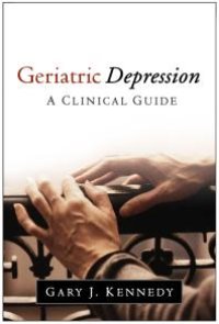 cover of the book Geriatric Depression : A Clinical Guide