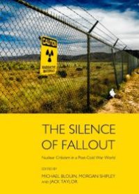 cover of the book The Silence of Fallout : Nuclear Criticism in a Post-Cold War World