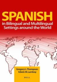 cover of the book Spanish in Bilingual and Multilingual Settings Around the World