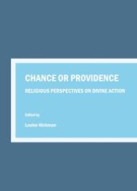 cover of the book Chance or Providence : Religious Perspectives on Divine Action