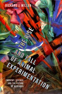 cover of the book The Rise and Fall of Animal Experimentation: Empathy, Science, and the Future of Research