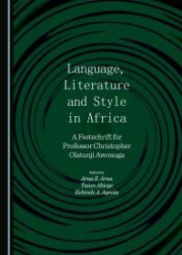 cover of the book Language, Literature and Style in Africa : A Festschrift for Professor Christopher Olatunji Awonuga