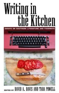 cover of the book Writing in the Kitchen : Essays on Southern Literature and Foodways