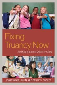 cover of the book Fixing Truancy Now : Inviting Students Back to Class