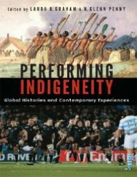 cover of the book Performing Indigeneity : Global Histories and Contemporary Experiences