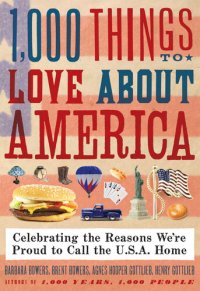 cover of the book 1,000 Things to Love About America: Celebrating the Reasons We're Proud to Call the U. S. A. Home