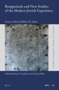 cover of the book Reappraisals and New Studies of the Modern Jewish Experience : Essays in Honor of Robert M. Seltzer