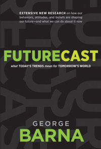 cover of the book Futurecast: What Today's Trends Mean for Tomorrow's World