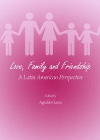 cover of the book Love, Family and Friendship : A Latin American Perspective