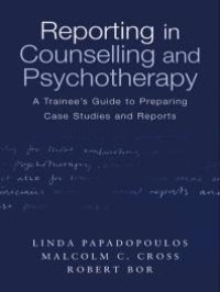 cover of the book Reporting in Counselling and Psychotherapy : A Trainee's Guide to Preparing Case Studies and Reports