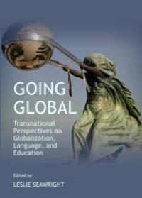 cover of the book Going Global : Transnational Perspectives on Globalization, Language, and Education