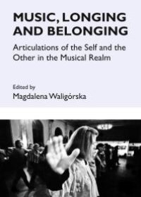 cover of the book Music, Longing and Belonging : Articulations of the Self and the Other in the Musical Realm