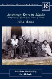 cover of the book Seventeen Years in Alaska : A Depiction of Life among the Indians of Yakutat