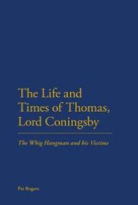 cover of the book The Life and Times of Thomas, Lord Coningsby : The Whig Hangman and His Victims