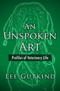 cover of the book An Unspoken Art : Profiles of Veterinary Life