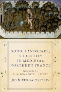 cover of the book Song, Landscape, and Identity in Medieval Northern France: Toward an Environmental History