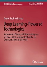 cover of the book Deep Learning-Powered Technologies. Autonomous Driving, Artificial Intelligence of Things (AIoT), Augmented Reality, 5G Communications and Beyond