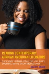 cover of the book Reading Contemporary African American Literature : Black Women’s Popular Fiction, Post-Civil Rights Experience, and the African American Canon