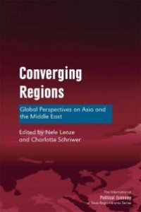 cover of the book Converging Regions : Global Perspectives on Asia and the Middle East