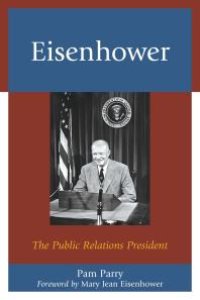 cover of the book Eisenhower : The Public Relations President