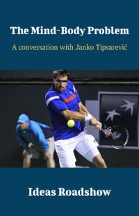 cover of the book The Mind-Body Problem: A Conversation with Janko Tipsarevic