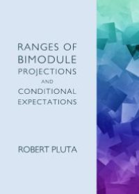 cover of the book Ranges of Bimodule Projections and Conditional Expectations