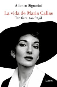 cover of the book La vida de María Callas: Tan fiera, tan frágil