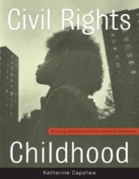 cover of the book Civil Rights Childhood : Picturing Liberation in African American Photobooks