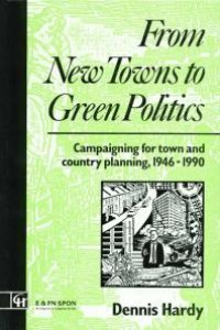 cover of the book From New Towns to Green Politics : Campaigning for Town and Country Planning 1946-1990