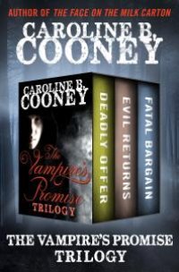 cover of the book The Vampire's Promise Trilogy : Deadly Offer, Evil Returns, and Fatal Bargain