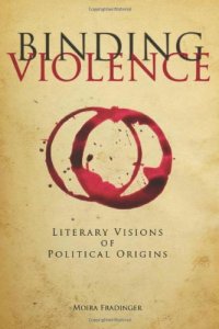 cover of the book Binding Violence: Literary Visions of Political Origins