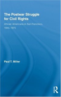 cover of the book The Postwar Struggle for Civil Rights: African Americans in San Francisco, 1945-1975 