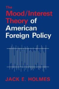 cover of the book The Mood/Interest Theory of American Foreign Policy