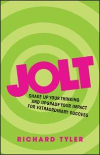 cover of the book Jolt : Shake up Your Thinking and Upgrade Your Impact for Extraordinary Success