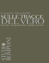 cover of the book Sulle tracce del vero. Cinema, antropologia, storie di foto