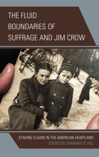 cover of the book The Fluid Boundaries of Suffrage and Jim Crow: Staking Claims in the American Heartland