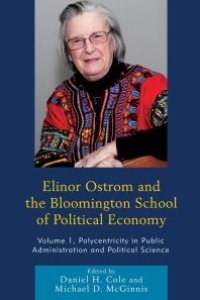 cover of the book Elinor Ostrom and the Bloomington School of Political Economy : Polycentricity in Public Administration and Political Science