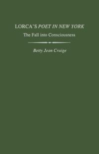 cover of the book Lorca's Poet in New York : The Fall into Consciousness