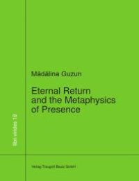 cover of the book Eternal Return and the Metaphysics of Presence : "A Critical Reading of Heidegger’s Nietzsche"