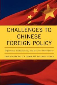 cover of the book Challenges to Chinese Foreign Policy : Diplomacy, Globalization, and the Next World Power