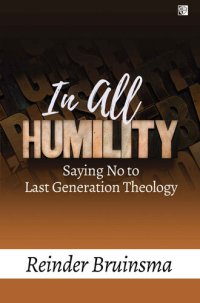 cover of the book In All Humility Saying No To Last Generation Theology