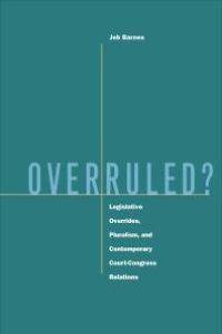 cover of the book Overruled? : Legislative Overrides, Pluralism, and Contemporary Court-Congress Relations