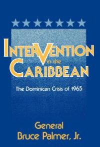 cover of the book Intervention in the Caribbean : The Dominican Crisis Of 1965