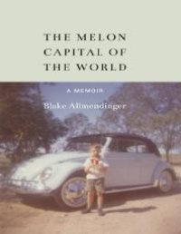 cover of the book The Melon Capital of the World : A Memoir