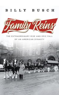 cover of the book Family Reins: The Extraordinary Rise and Epic Fall of an American Dynasty