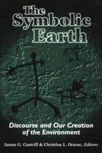 cover of the book The Symbolic Earth : Discourse and Our Creation of the Environment