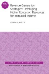 cover of the book Revenue Generation Strategies: Leveraging Higher Education Resources for Increased Income : AEHE Volume 41, Number 1