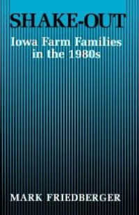 cover of the book Shake-Out : Iowa Farm Families in The 1980s