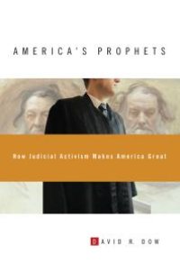 cover of the book America's Prophets: How Judicial Activism Makes America Great : How Judicial Activism Makes America Great